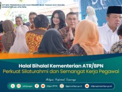Halal Bihalal Kementerian ATR/BPN Perkuat Silaturahmi dan Semangat Kerja Pegawai