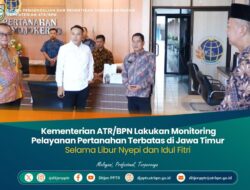 Kementerian ATR/BPN Lakukan Monitoring Pelayanan Pertanahan Terbatas di Jawa Timur Selama Libur Nyepi dan Idul Fitri