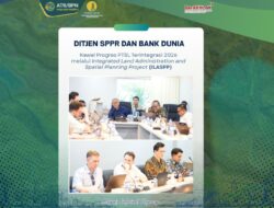 Ditjen SPPR dan Bank Dunia Kawal Progres PTSL Terintegrasi 2026 melalui Integrated Land Administration and Spatial Planning Project (ILASPP)