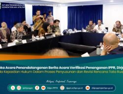 Membuka Acara Penandatanganan Berita Acara Verifikasi Penanganan IPPR, Dirjen PPTR: Harus Ada Kepastian Hukum Dalam Proses Penyusunan dan Revisi Rencana Tata Ruang