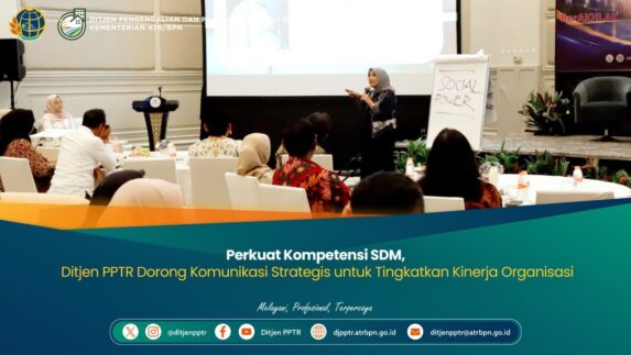 Perkuat Kompetensi SDM, Ditjen PPTR Dorong Komunikasi Strategis untuk Tingkatkan Kinerja Organisasi