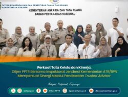 Ditjen PPTR dan Inspektorat Jenderal ATR/BPN Perkuat Sinergi Tata Kelola melalui Pendekatan Trusted Advisor