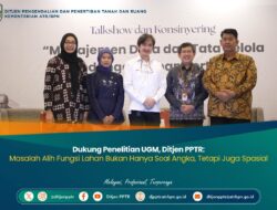 Dukung Penelitian UGM, Ditjen PPTR: Masalah Alih Fungsi Lahan Bukan Hanya Soal Angka, Tetapi Juga Spasial