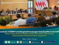 Kementerian ATR/BPN Turut Menghadiri Kunjungan Kerja Spesifik Komisi II DPR RI 