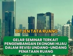Kementerian ART/BPN Dorong Revisi UU Penataan Ruang Guna Jawab Tantangan Pembangunan Masa Depan