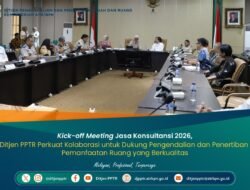 Kick-off Meeting Jasa Konsultansi 2026, Ditjen PPTR Perkuat Kolaborasi untuk Dukung Pengendalian dan Penertiban Pemanfaatan Ruang yang Berkualitas