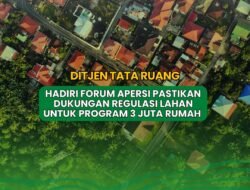 Hadiri Forum APERSI, Ditjen Tata Ruang Pastikan Dukungan Regulasi Lahan untuk Program 3 Juta Rumah